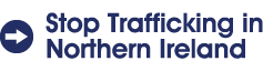 Stop Trafficking in Northern Ireland