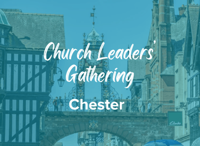 Chester – Church Leaders Gathering