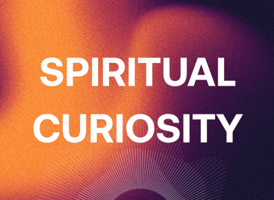 Spiritual Curiosity