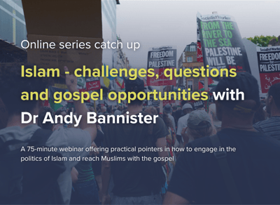 Islam: challenges, questions and gospel opportunities